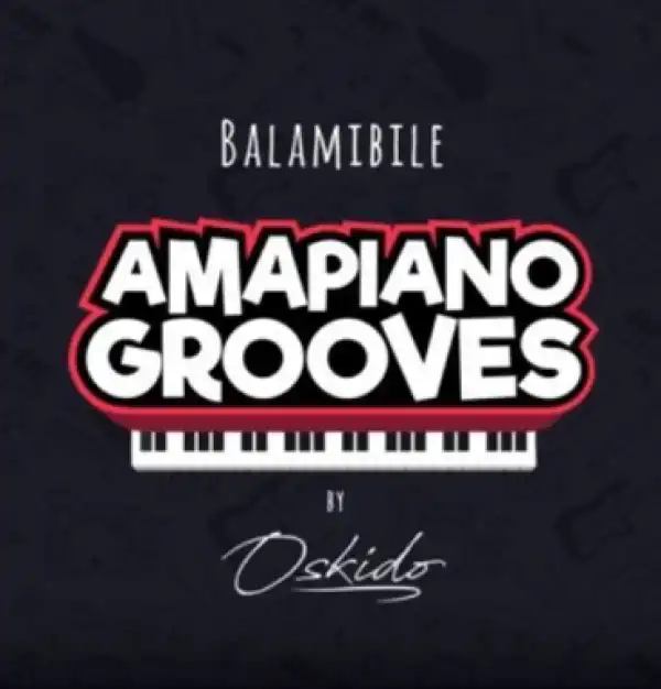Oskido - Balambile (Club Mix) Ft. Abbey x Mapiano x Drum Pope